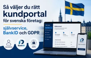 Så väljer du rätt kundportal för svenska företag: självservice, BankID och GDPR