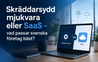 Skräddarsydd mjukvara eller SaaS – vad passar svenska företag bäst?