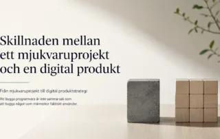 Upptäck skillnaden mellan ett mjukvaruprojekt och en digital produkt – och varför svenska företag behöver en långsiktig produktstrategi.