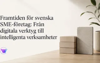 Från digitala verktyg till AI-drivna svenska SME-företag