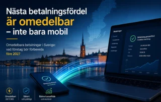 Omedelbara betalningar i Sverige: Så förbereder företag sig före 2027
